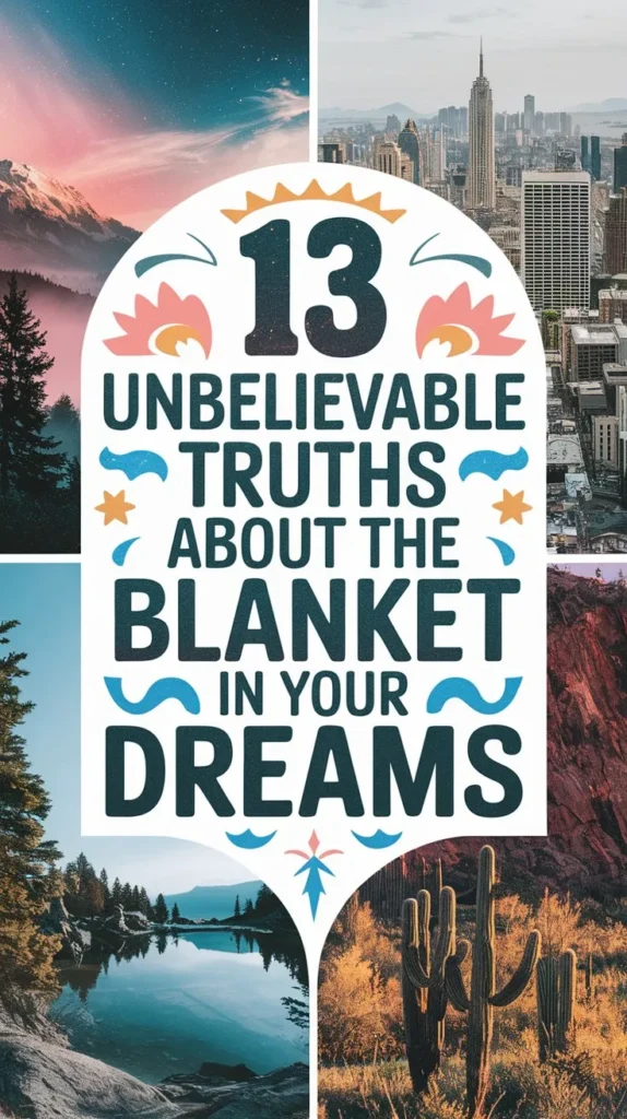 13 Hidden Meanings of a Blanket in Dream: Unlock the Power of Your Dreams