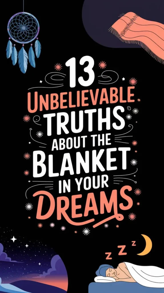 13 Hidden Meanings of a Blanket in Dream: Unlock the Power of Your Dreams