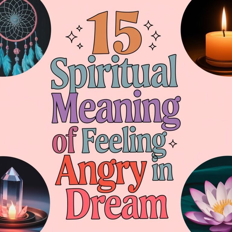 15 Spiritual Meaning of Feeling Angry in Dream: 15 Spiritual Secrets