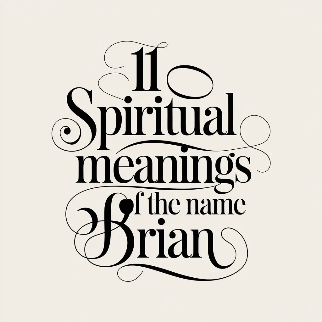 11 Spiritual Meanings of the Name Brian: Uncovered the Divine Energy